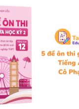 5 đề ôn thi giữa học kỳ 2 Tiếng Anh 12 Cô Phạm Liễu miễn phí
